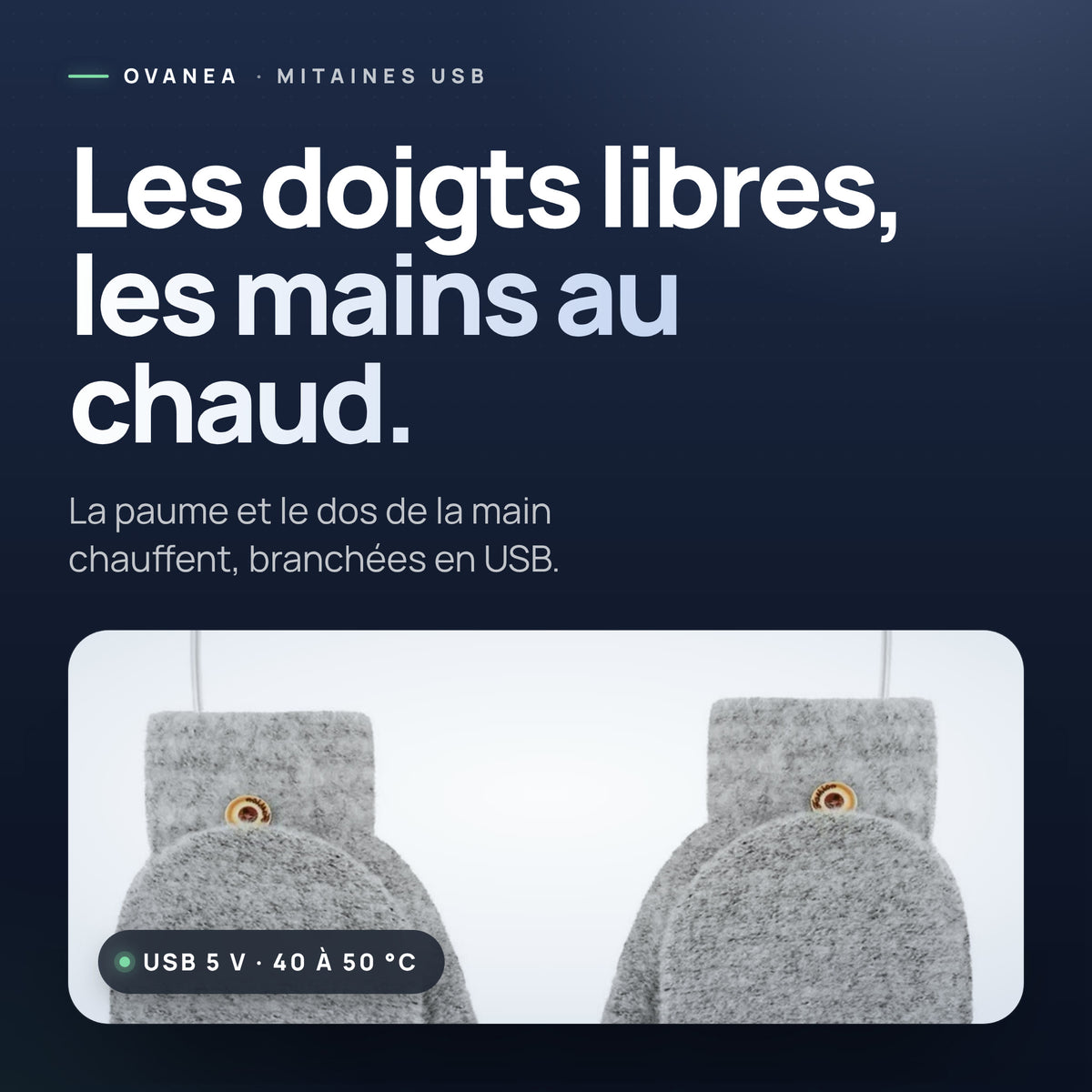 Visuel OVANEA : Les doigts libres, les mains au chaud.