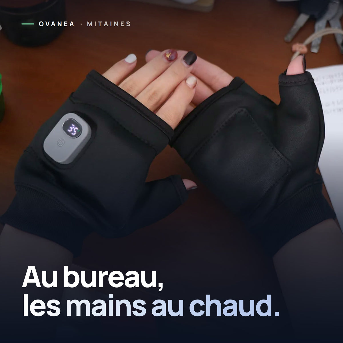 Visuel OVANEA : Au bureau, les mains au chaud.